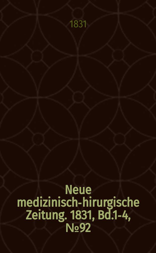 Neue medizinisch -chirurgische Zeitung. 1831, Bd.1-4, №92