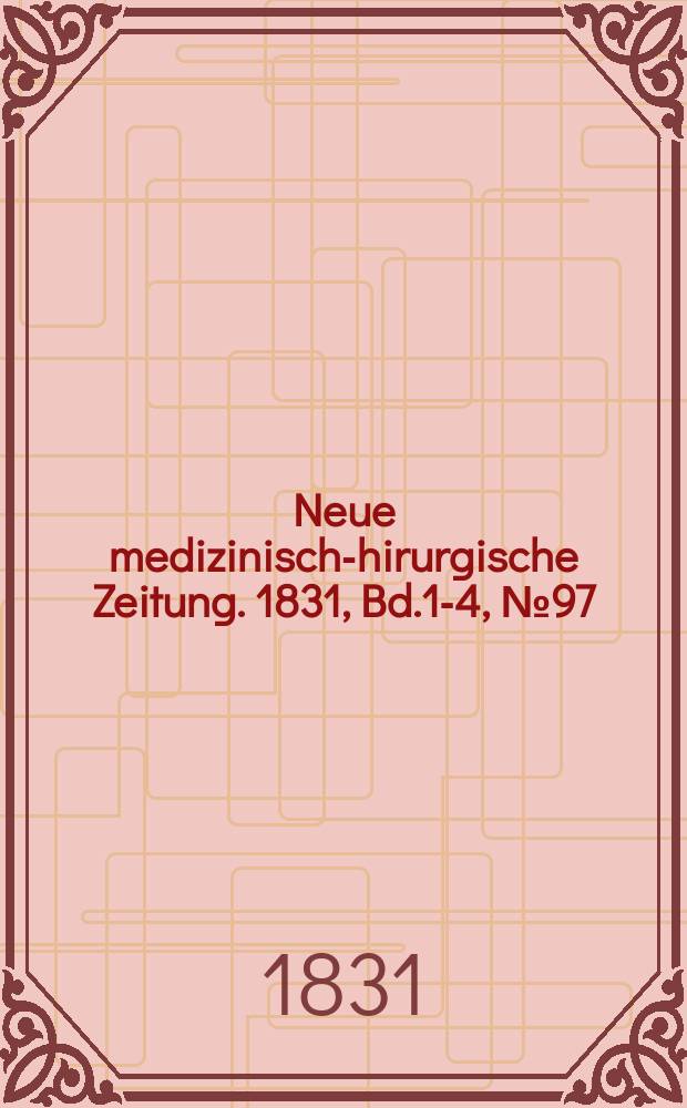 Neue medizinisch -chirurgische Zeitung. 1831, Bd.1-4, №97