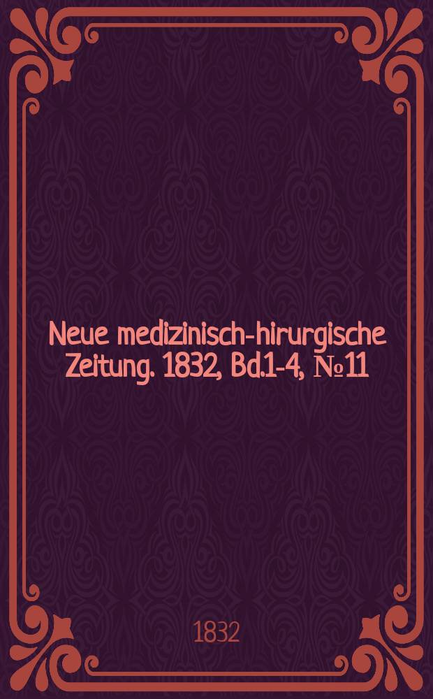 Neue medizinisch -chirurgische Zeitung. 1832, Bd.1-4, №11