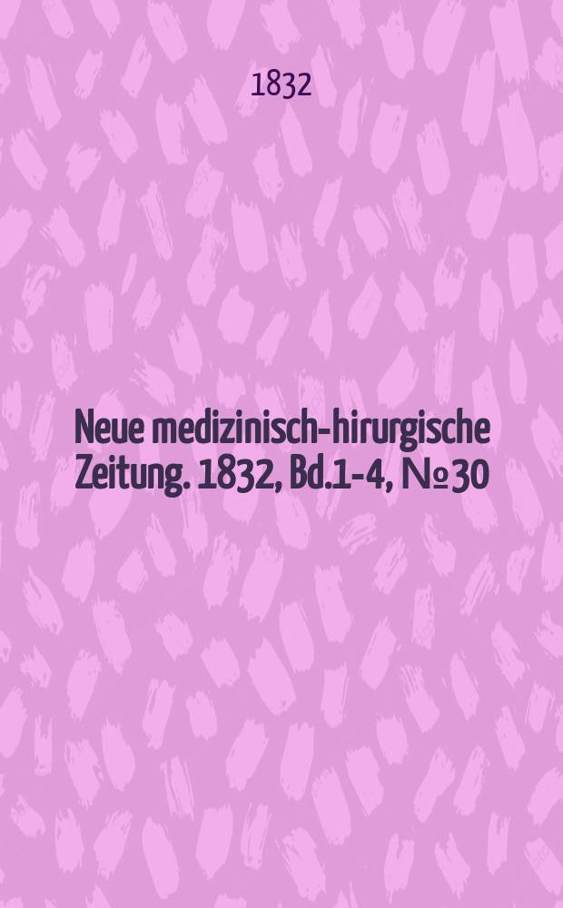 Neue medizinisch -chirurgische Zeitung. 1832, Bd.1-4, №30