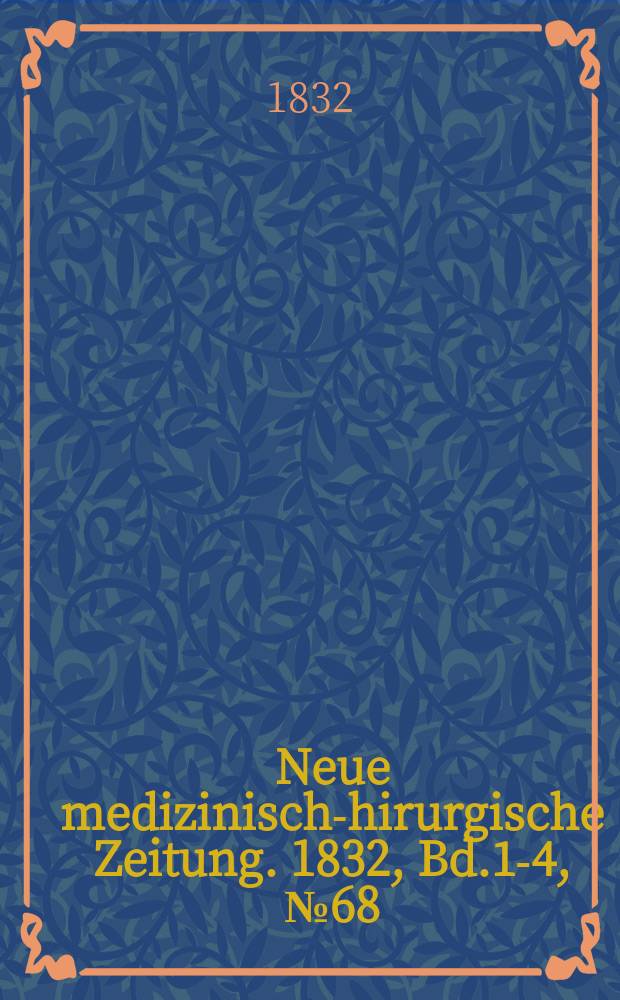 Neue medizinisch -chirurgische Zeitung. 1832, Bd.1-4, №68