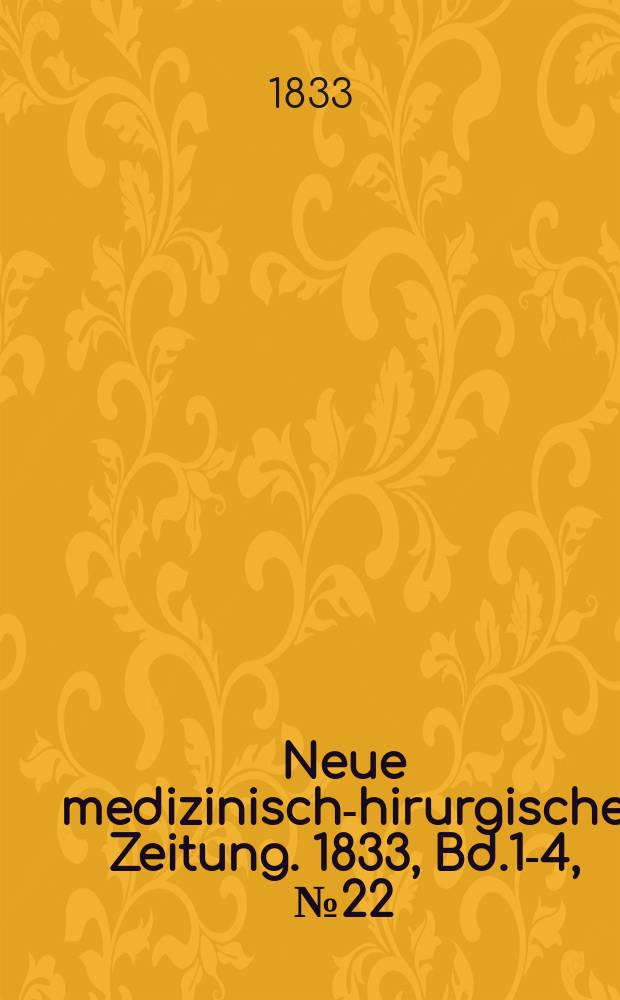 Neue medizinisch -chirurgische Zeitung. 1833, Bd.1-4, №22