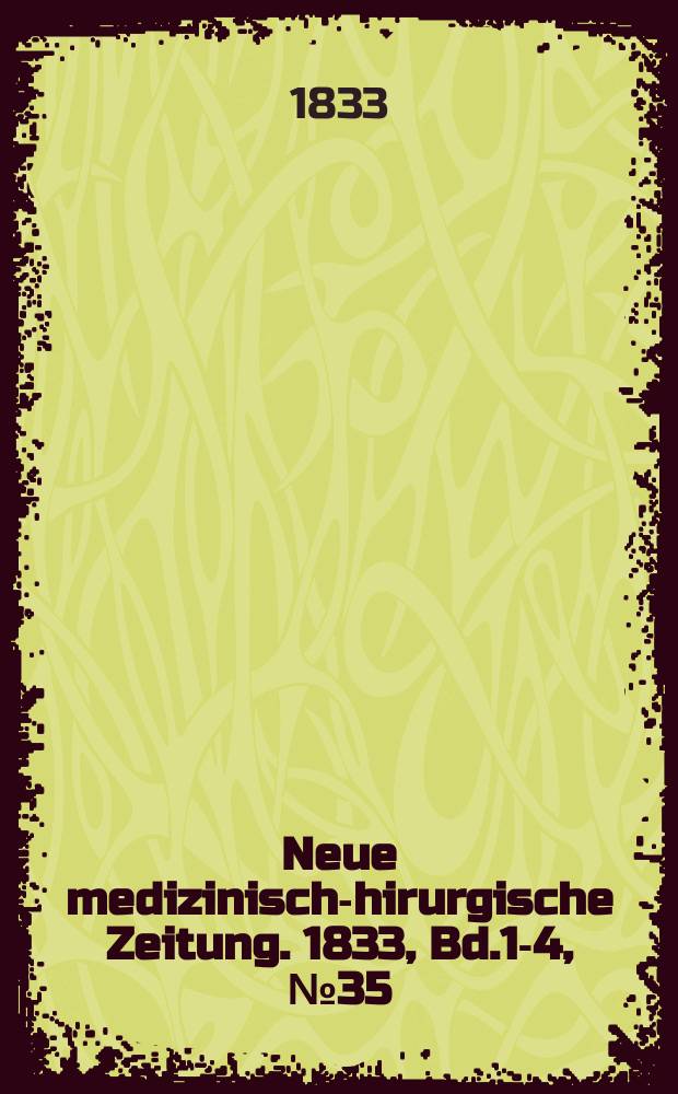 Neue medizinisch -chirurgische Zeitung. 1833, Bd.1-4, №35