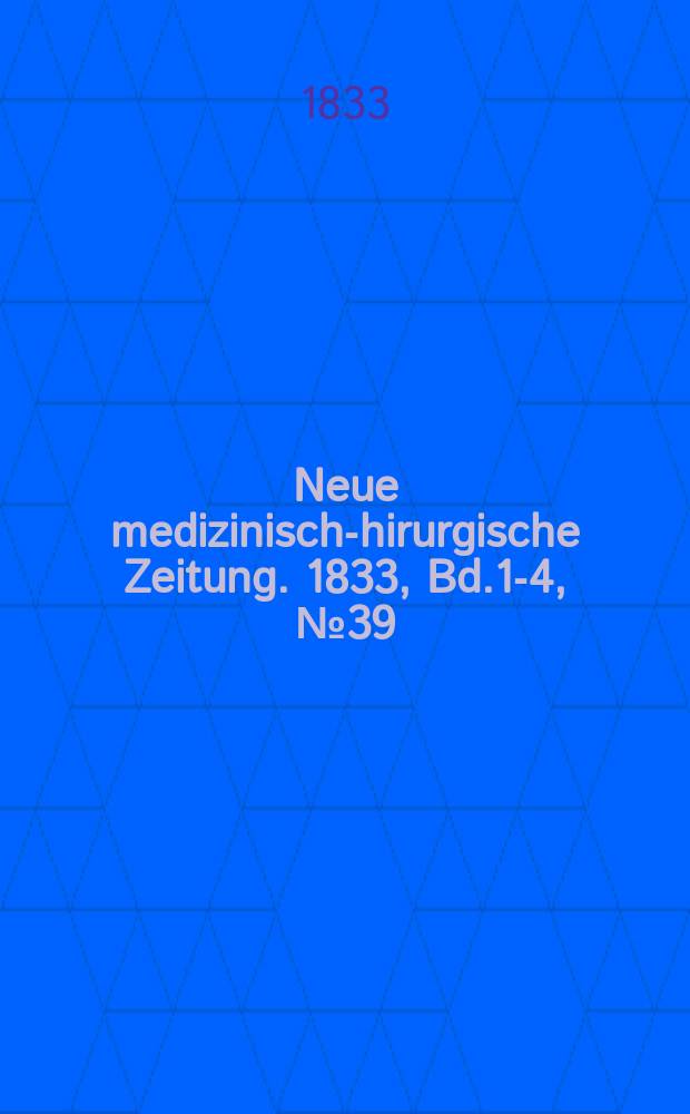 Neue medizinisch -chirurgische Zeitung. 1833, Bd.1-4, №39