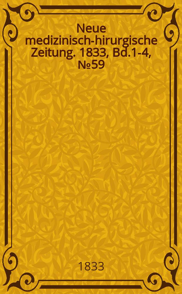 Neue medizinisch -chirurgische Zeitung. 1833, Bd.1-4, №59