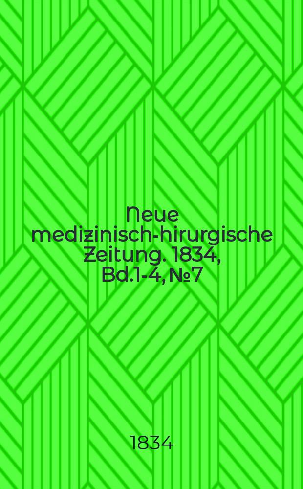 Neue medizinisch -chirurgische Zeitung. 1834, Bd.1-4, №7