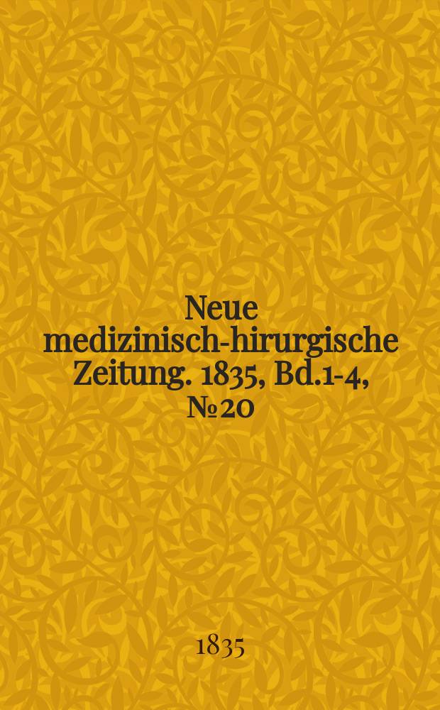 Neue medizinisch -chirurgische Zeitung. 1835, Bd.1-4, №20