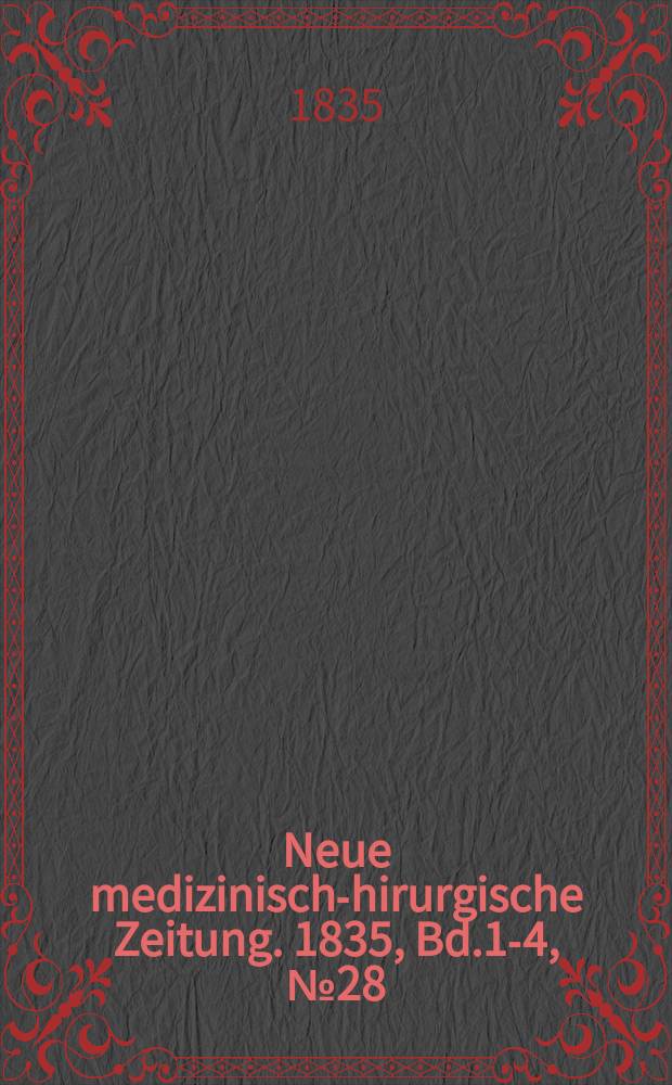 Neue medizinisch -chirurgische Zeitung. 1835, Bd.1-4, №28