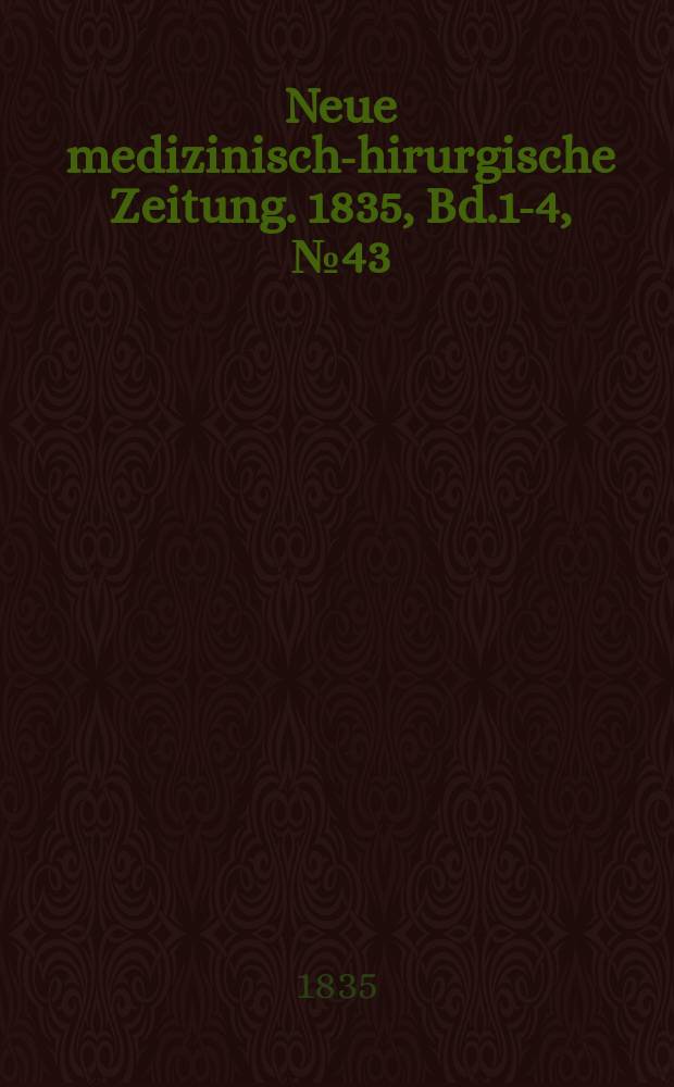 Neue medizinisch -chirurgische Zeitung. 1835, Bd.1-4, №43