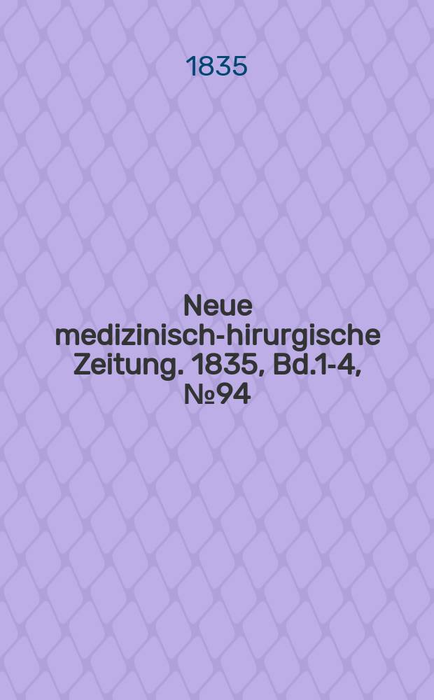 Neue medizinisch -chirurgische Zeitung. 1835, Bd.1-4, №94