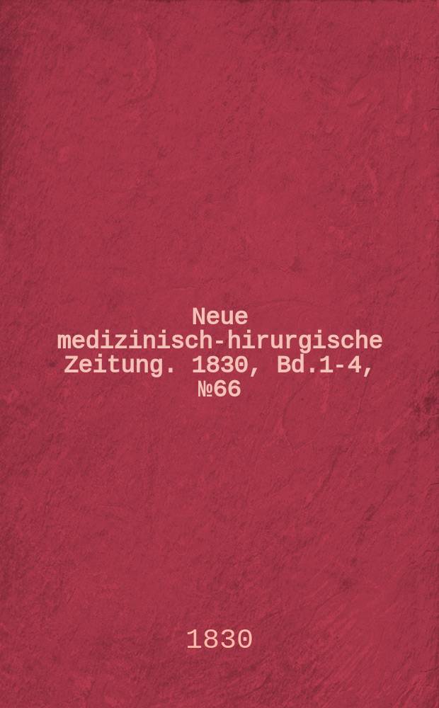 Neue medizinisch -chirurgische Zeitung. 1830, Bd.1-4, №66