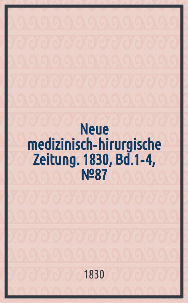 Neue medizinisch -chirurgische Zeitung. 1830, Bd.1-4, №87
