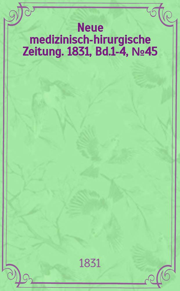 Neue medizinisch -chirurgische Zeitung. 1831, Bd.1-4, №45