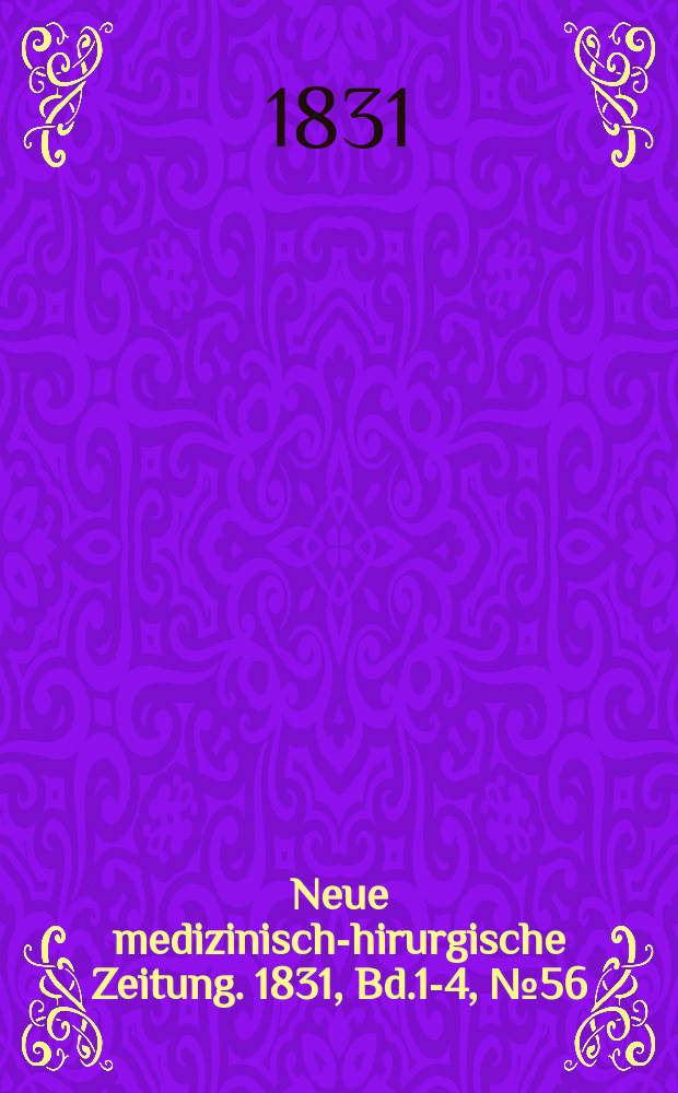 Neue medizinisch -chirurgische Zeitung. 1831, Bd.1-4, №56