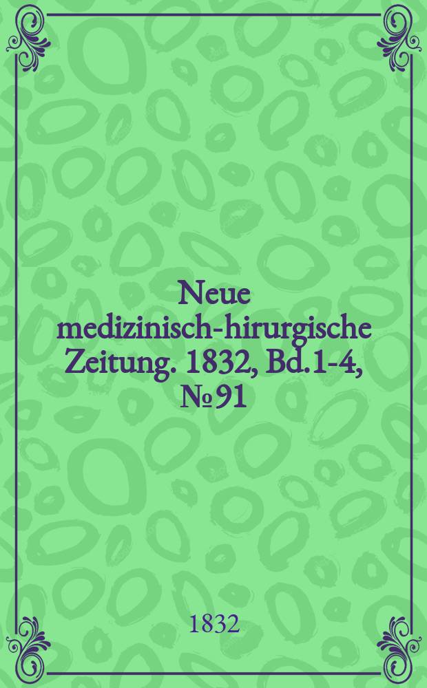 Neue medizinisch -chirurgische Zeitung. 1832, Bd.1-4, №91