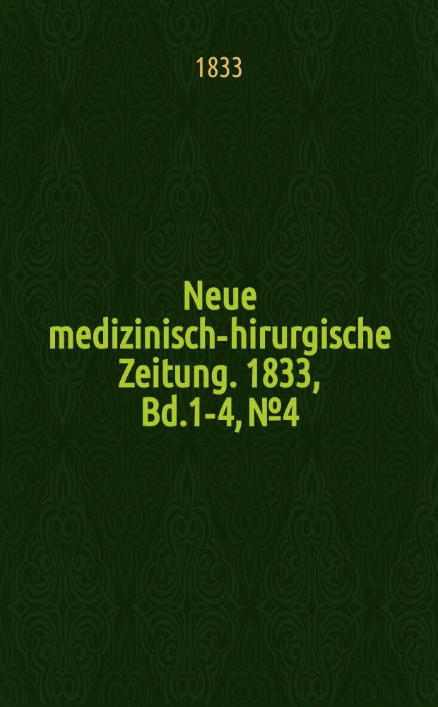 Neue medizinisch -chirurgische Zeitung. 1833, Bd.1-4, №4