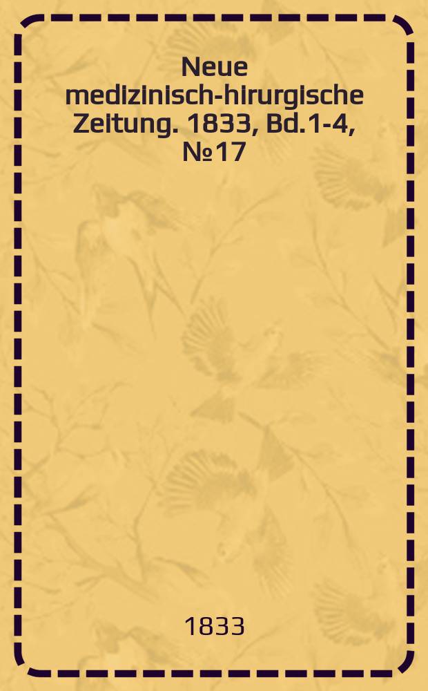Neue medizinisch -chirurgische Zeitung. 1833, Bd.1-4, №17