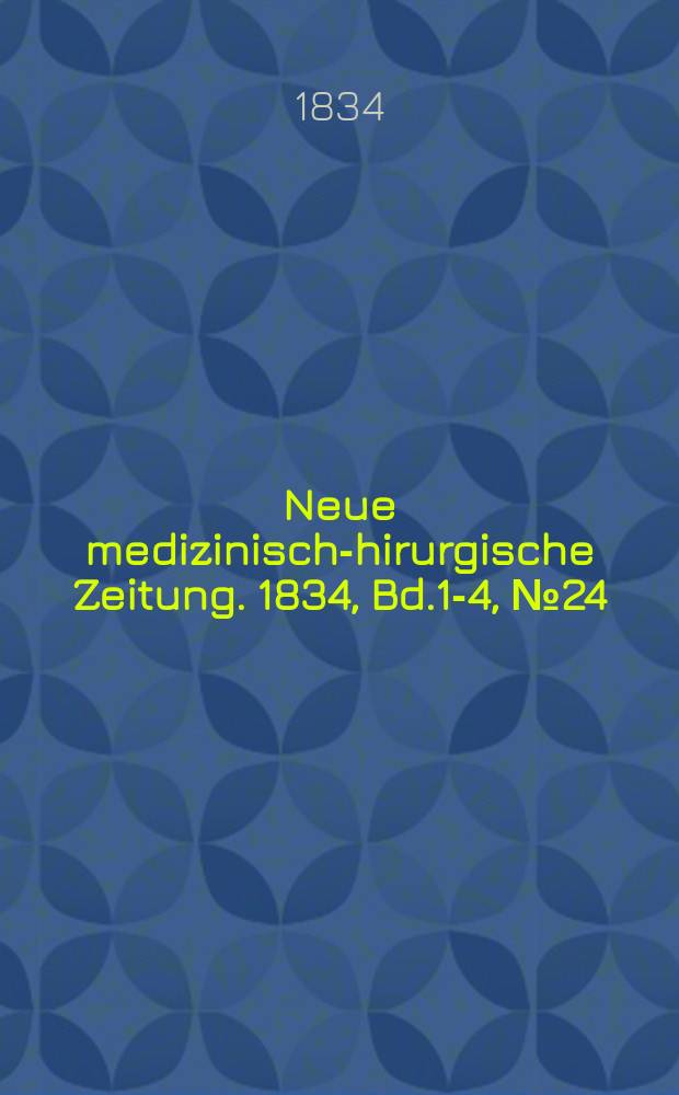 Neue medizinisch -chirurgische Zeitung. 1834, Bd.1-4, №24