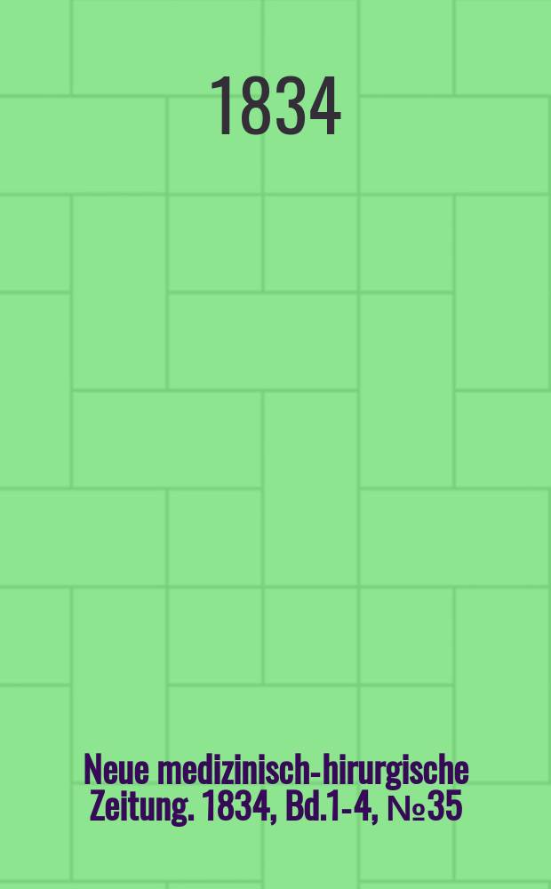 Neue medizinisch -chirurgische Zeitung. 1834, Bd.1-4, №35