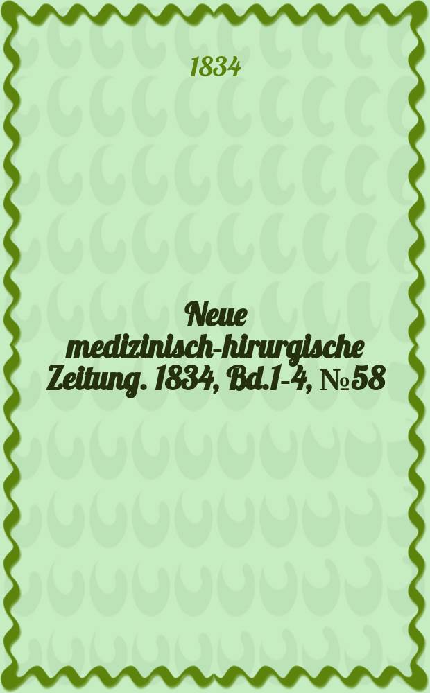 Neue medizinisch -chirurgische Zeitung. 1834, Bd.1-4, №58