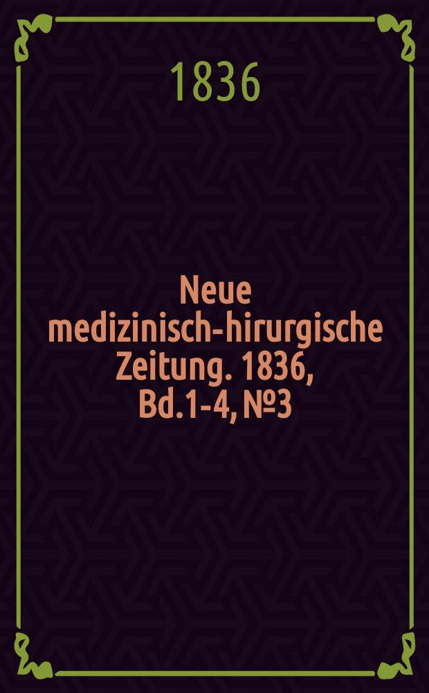 Neue medizinisch -chirurgische Zeitung. 1836, Bd.1-4, №3