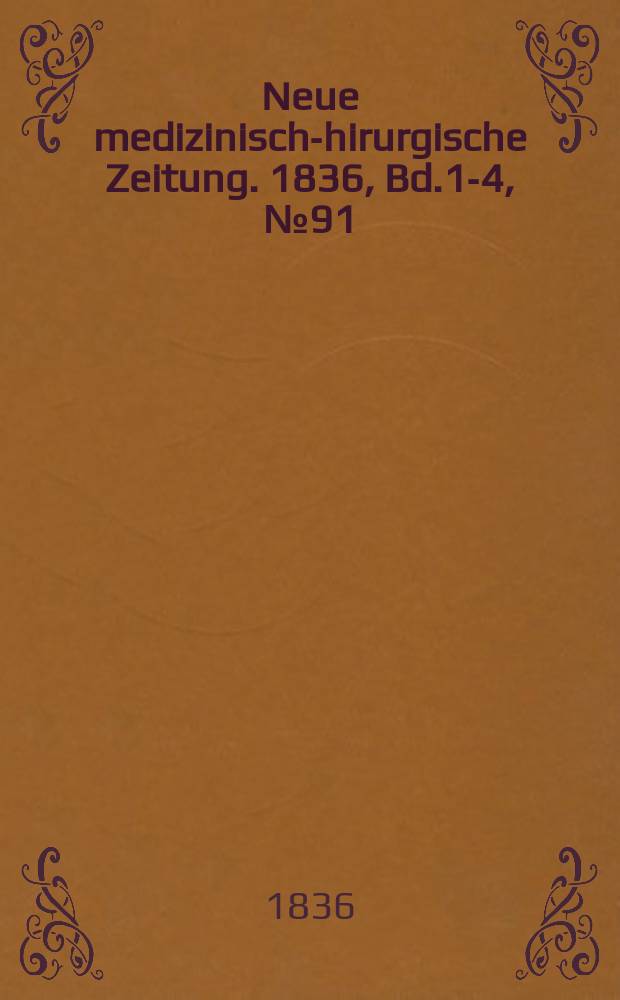 Neue medizinisch -chirurgische Zeitung. 1836, Bd.1-4, №91