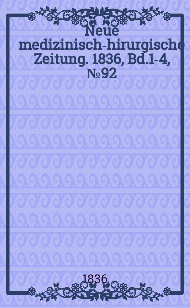 Neue medizinisch -chirurgische Zeitung. 1836, Bd.1-4, №92