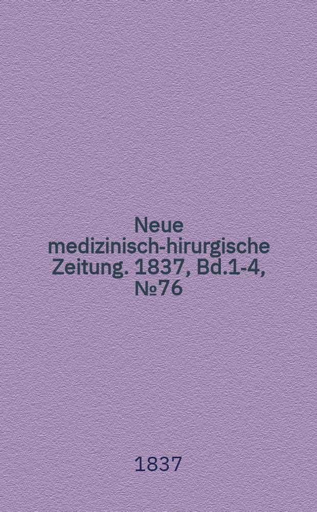 Neue medizinisch -chirurgische Zeitung. 1837, Bd.1-4, №76