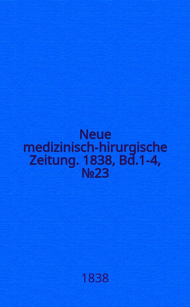 Neue medizinisch -chirurgische Zeitung. 1838, Bd.1-4, №23