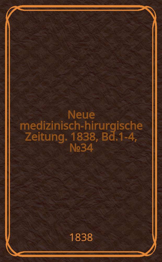Neue medizinisch -chirurgische Zeitung. 1838, Bd.1-4, №34