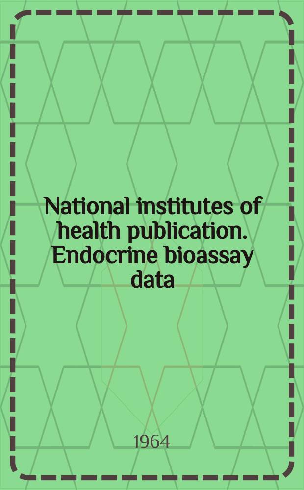 National institutes of health publication. Endocrine bioassay data