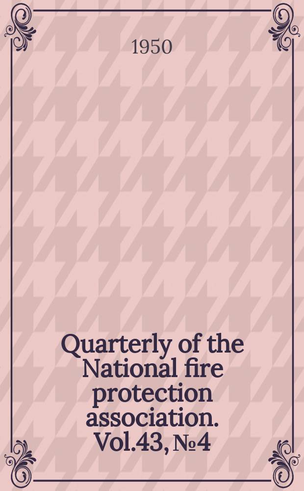 Quarterly of the National fire protection association. Vol.43, №4