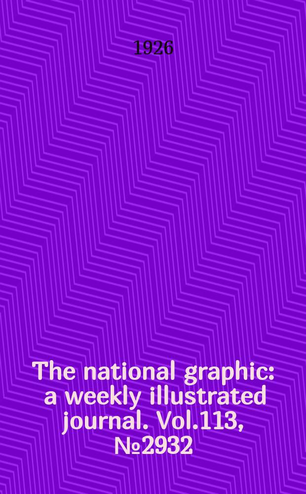 The national graphic : a weekly illustrated journal. Vol.113, №2932