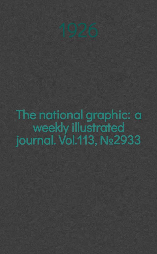The national graphic : a weekly illustrated journal. Vol.113, №2933