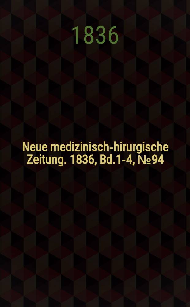 Neue medizinisch -chirurgische Zeitung. 1836, Bd.1-4, №94