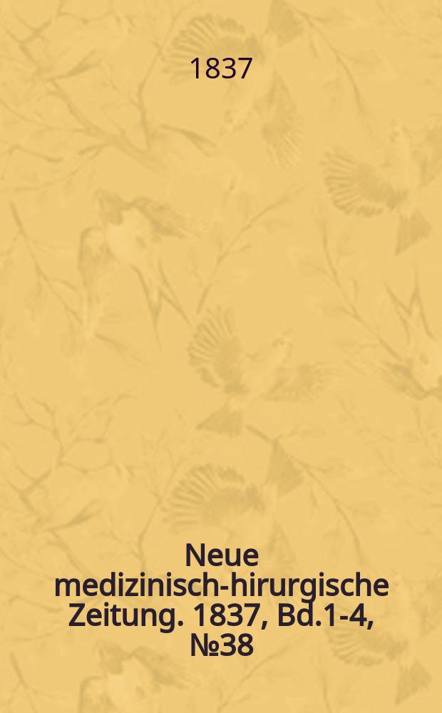 Neue medizinisch -chirurgische Zeitung. 1837, Bd.1-4, №38