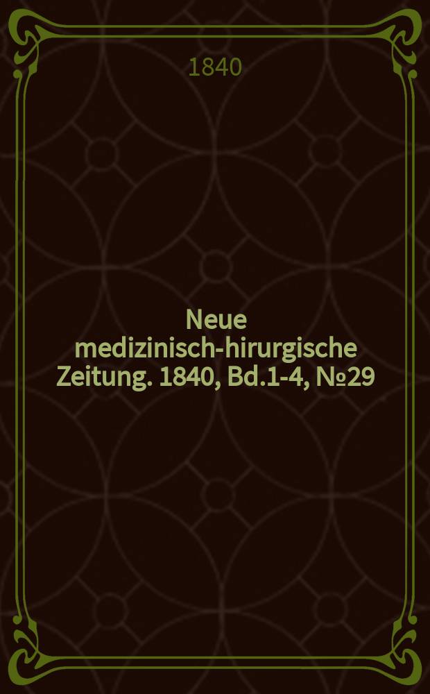 Neue medizinisch -chirurgische Zeitung. 1840, Bd.1-4, №29