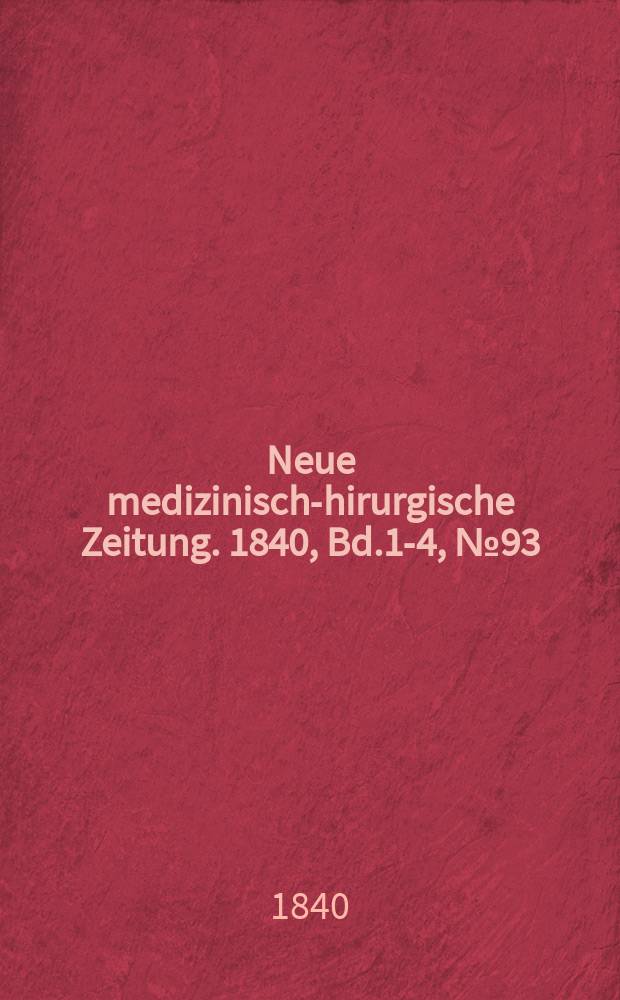 Neue medizinisch -chirurgische Zeitung. 1840, Bd.1-4, №93