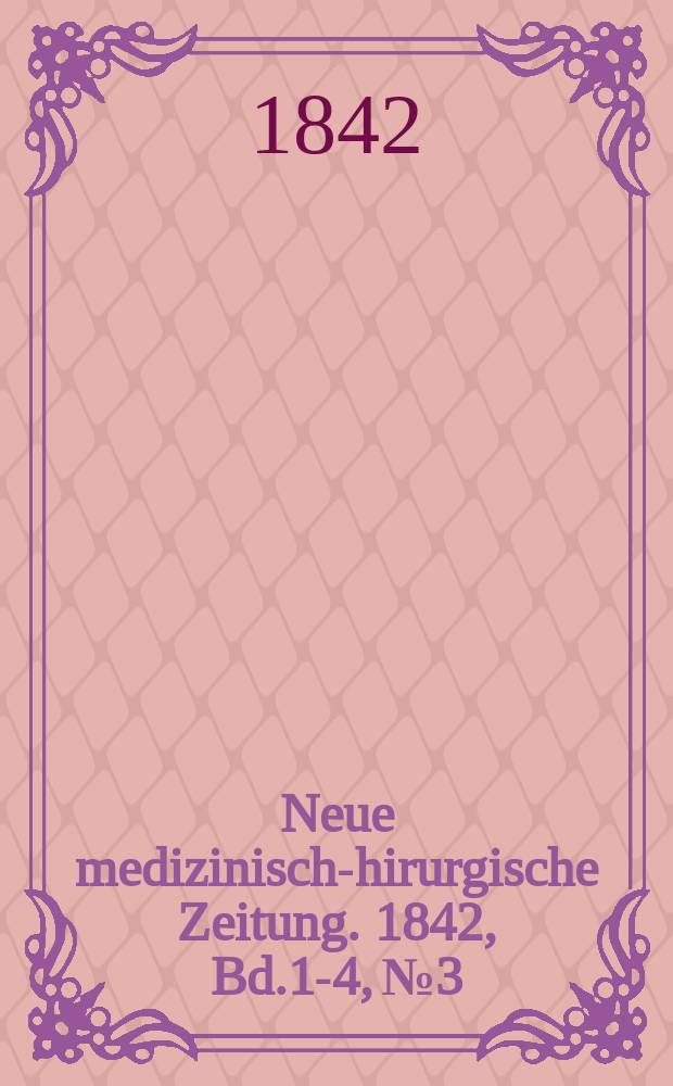 Neue medizinisch -chirurgische Zeitung. 1842, Bd.1-4, №3