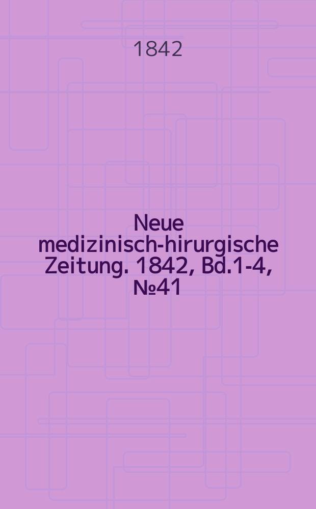 Neue medizinisch -chirurgische Zeitung. 1842, Bd.1-4, №41