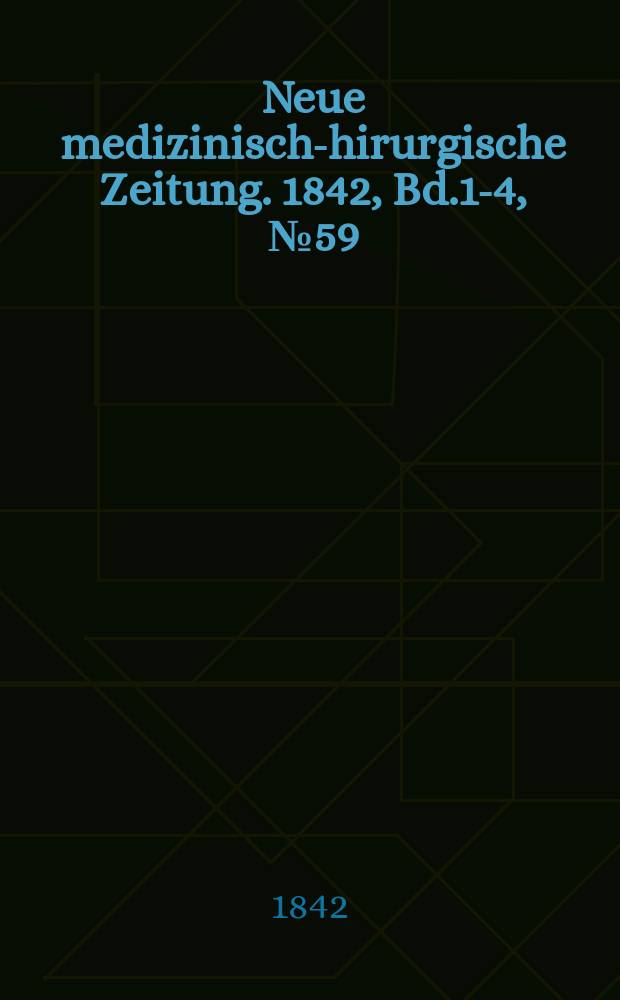 Neue medizinisch -chirurgische Zeitung. 1842, Bd.1-4, №59