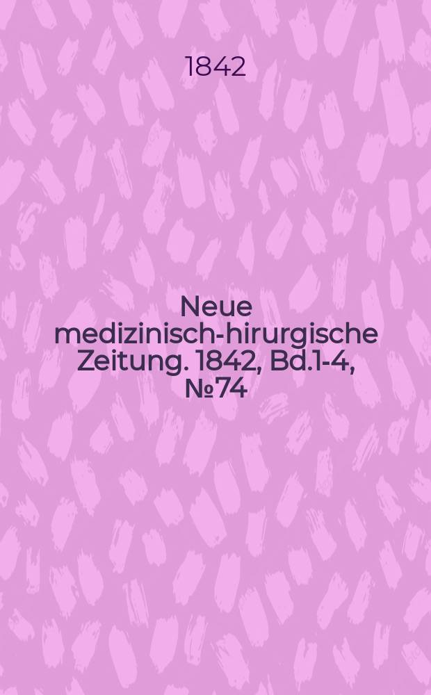 Neue medizinisch -chirurgische Zeitung. 1842, Bd.1-4, №74