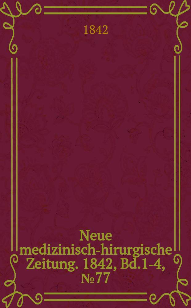 Neue medizinisch -chirurgische Zeitung. 1842, Bd.1-4, №77