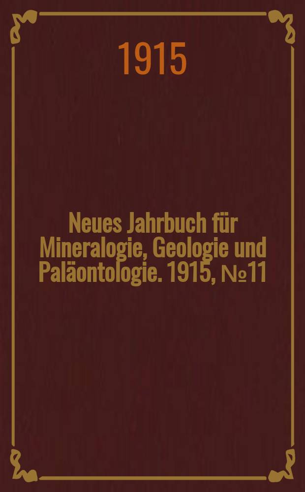 Neues Jahrbuch für Mineralogie , Geologie und Paläontologie. 1915, №11
