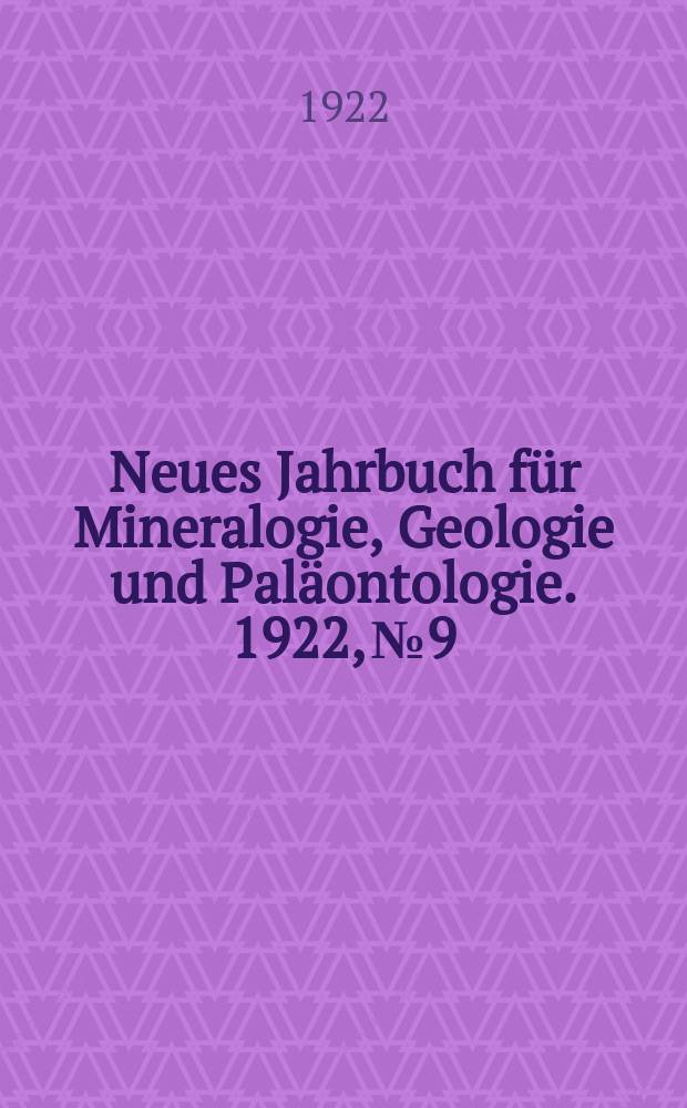 Neues Jahrbuch für Mineralogie , Geologie und Paläontologie. 1922, №9