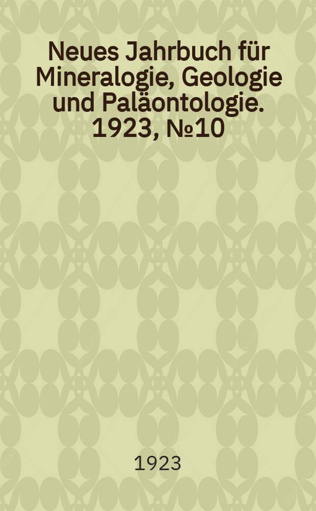 Neues Jahrbuch für Mineralogie , Geologie und Paläontologie. 1923, №10