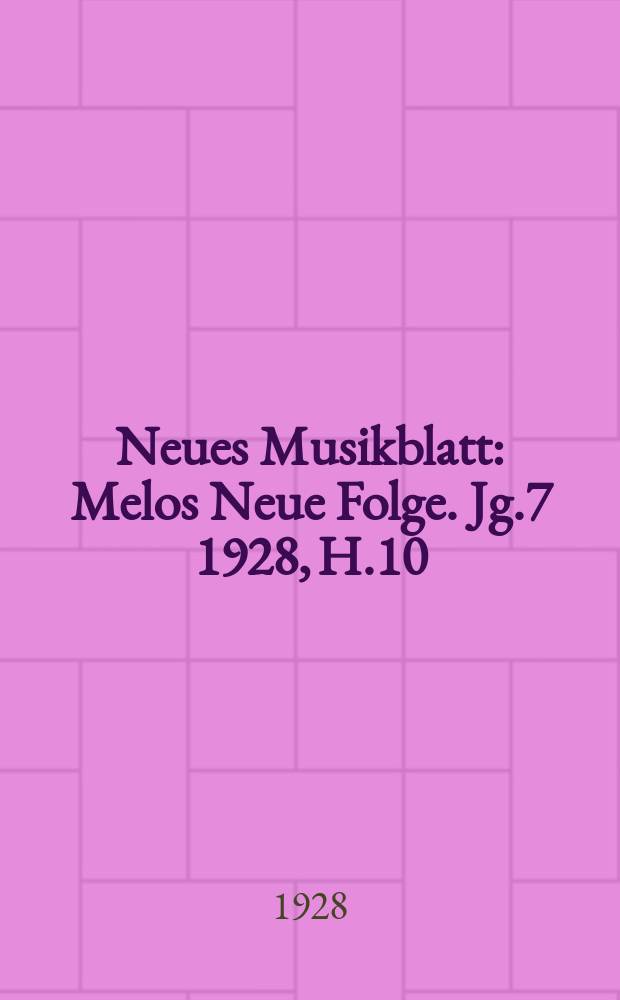 Neues Musikblatt : Melos Neue Folge. Jg.7 1928, H.10