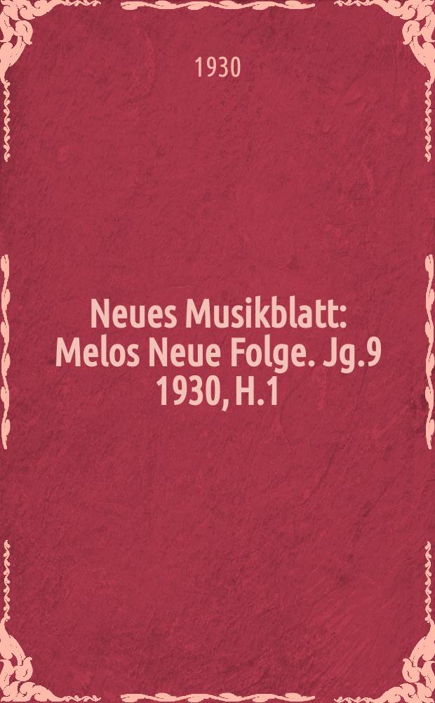 Neues Musikblatt : Melos Neue Folge. Jg.9 1930, H.1