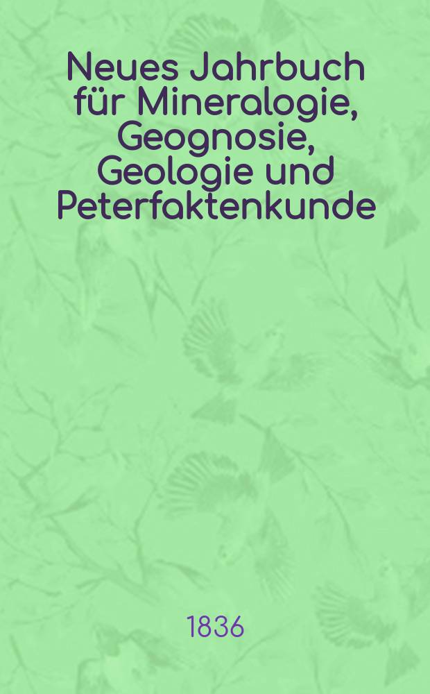 Neues Jahrbuch f&uuml;r Mineralogie, Geognosie, Geologie und Peterfaktenkunde
