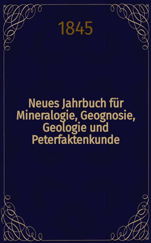 Neues Jahrbuch f&uuml;r Mineralogie, Geognosie, Geologie und Peterfaktenkunde